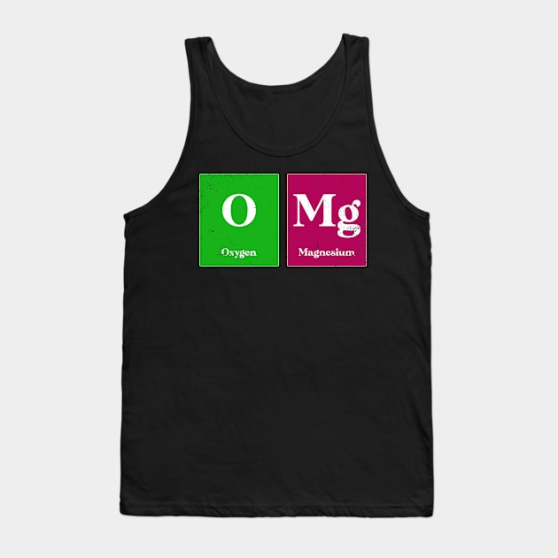 Omg Oxygen Magnesium Periodic Table Science Funny Tank Top by Science Puns